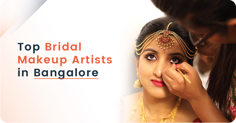 Top Bridal Makeup Artists in Bangalore