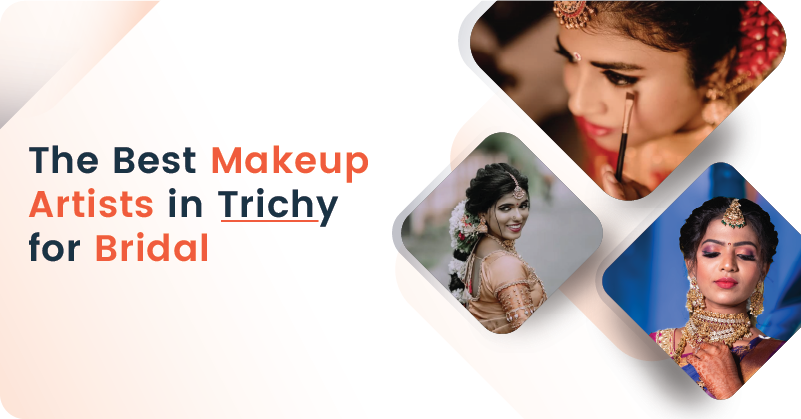 Best Bridal Makeup Artists in Trichy